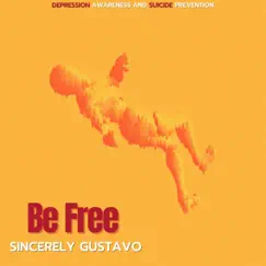 Be Free - Single by Sincerely Gustavo album reviews, ratings, credits