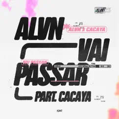 Vai Passar (feat. Cacaya) - Single by ALVN album reviews, ratings, credits