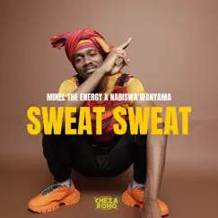 Sweat Sweat (feat. Nabiswa Wanyama) - Single by Mikel Ameen album reviews, ratings, credits
