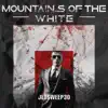 Mountains of the White (feat. Myrianstfu, Tha Heaven & Malcolm Leslie) - Single album lyrics, reviews, download