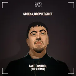 Take Control (Trex Remix) - Single by Stokka & Dopplershift album reviews, ratings, credits