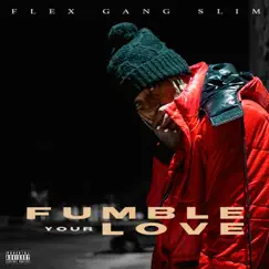 Fumble Your Love - Single by Flex Gang Slim album reviews, ratings, credits