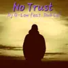 No Trust (feat. Dub Cal) - Single album lyrics, reviews, download
