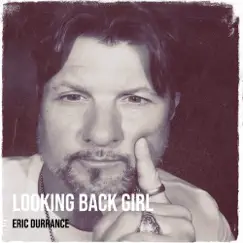 Looking Back Girl - Single by Eric Durrance album reviews, ratings, credits