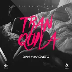 Tranquila - Single by Dani y Magneto album reviews, ratings, credits