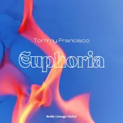Euphoria - Single by Tommy Francisco album reviews, ratings, credits