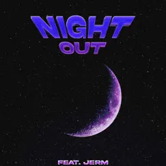 Night Out (feat. Jerm) Song Lyrics