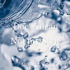 Not my Style - Single by Doc Vulcan album reviews, ratings, credits