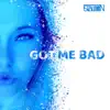 Got Me Bad - Single album lyrics, reviews, download
