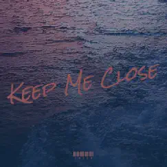 Keep Me Close - Single by Choon album reviews, ratings, credits