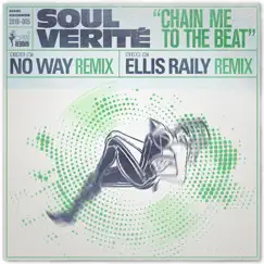 Chain Me to the Beat (The No Way & Ellis Raily Remixes) - Single by Soul Verite album reviews, ratings, credits