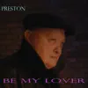 Be My Lover - Single album lyrics, reviews, download