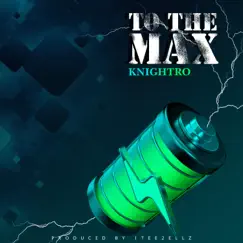 To the Max - Single by Knightro album reviews, ratings, credits