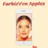 Forbidden Apples - Single album lyrics, reviews, download