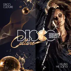 Killing Me Softly (feat. Greg & Gregory) [Remixes] - EP by Disco Culture album reviews, ratings, credits