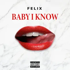 Baby I Know - Single by Felix album reviews, ratings, credits