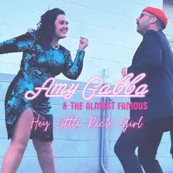 Hey Little Rich Girl (feat. Scott Klopfenstein) - Single by Amy Gabba and The Almost Famous album reviews, ratings, credits