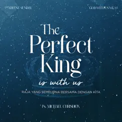 God with Us Week 3 - The Perfect King Is with Us (Raja Yang Sempurna Bersama Dengan Kita) by Michael Chrisdion album reviews, ratings, credits