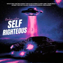 SELF RIGHTEOUS - Single by ZEALOUS ASHER album reviews, ratings, credits