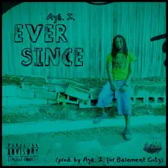 Ever Since - Single by Ayé. I. album reviews, ratings, credits