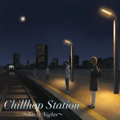 Chillhop Station ~ Jazzy Nights ~ Relax Time Lounge Beat Like a Cafe, How to Enjoy Sleeping Adult Nights by DJ Lofi Studio & Japan BGM Improvement Committee album reviews, ratings, credits
