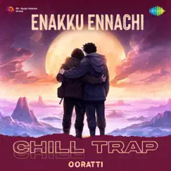 Enakku Ennachi (Chill Trap) - Single by Ala B Bala, Achu & Pa. Vijay album reviews, ratings, credits