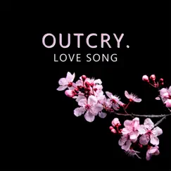Love Song - Single by Outcry album reviews, ratings, credits