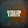 Eu Pulo Com a Buceta - Single album lyrics, reviews, download