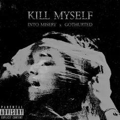 Kill Myself (feat. Gothurted) Song Lyrics