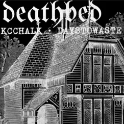 Deathbed (feat. Days to Waste) - Single by KcChalk album reviews, ratings, credits