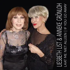 Laat Me Niet Alleen / If You Go Away - Single by Liesbeth List & Anneke Grönloh album reviews, ratings, credits