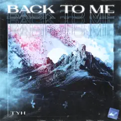 Back To Me - Single by Tyh album reviews, ratings, credits