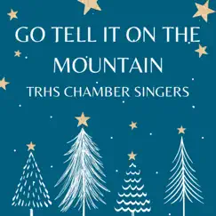 Go Tell It On the Mountain - Single by Thunder Ridge High School Chamber Singers album reviews, ratings, credits
