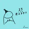 25 And Happy - Single album lyrics, reviews, download