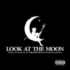 Look At the Moon - Single album lyrics, reviews, download