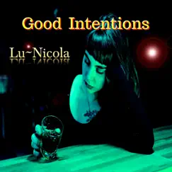 Good Intentions - Single by Lu~Nicola album reviews, ratings, credits