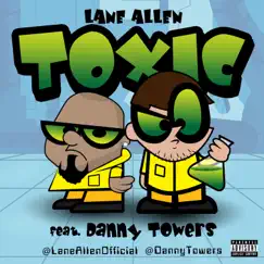Toxic (feat. Danny Towers) - Single by Lane Allen album reviews, ratings, credits