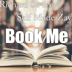 Book Me (feat. Self Made Zay) - Single by Richard So Icey album reviews, ratings, credits