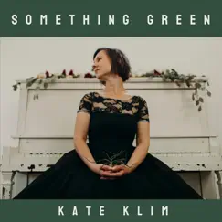 Something Green - Single by Kate Klim album reviews, ratings, credits