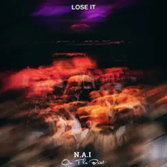 Lose It - Single by N.A.I OnThaBeat album reviews, ratings, credits