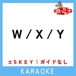 W / X / Y -1Key No Guide melody Original by Tani Yuuki Song Lyrics