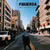 Figueroa (feat. Chris, Steven Griggs & Aude Ostrini) - Single album lyrics, reviews, download