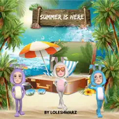 Summer Is Here - Single by Loleshwarz album reviews, ratings, credits