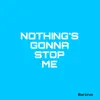 Nothing's Gonna atop Me - Single album lyrics, reviews, download