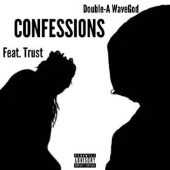Confessions (feat. Love Trust) - Single by Double-A Wavegod album reviews, ratings, credits