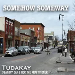 Somehow Someway (feat. Day Day & Doc the Practitioner) Song Lyrics
