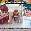 Somos de Barrio (feat. Titan 13 & XXL Irione) - Single album lyrics, reviews, download
