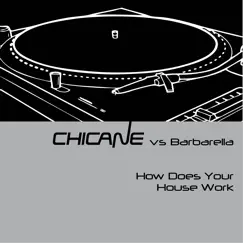 How Does Your House Work - EP by Chicane & Barbarella album reviews, ratings, credits