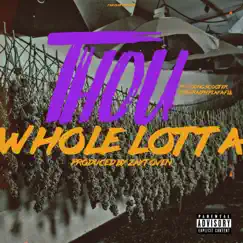 WHOLE LOTTA (feat. Young Scooter, Yung Ralph & Playa Fli) - Single by THOU album reviews, ratings, credits