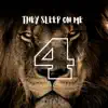 They Sleep On Me 4 album lyrics, reviews, download